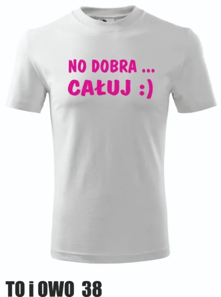 Koszulka - No dobra...