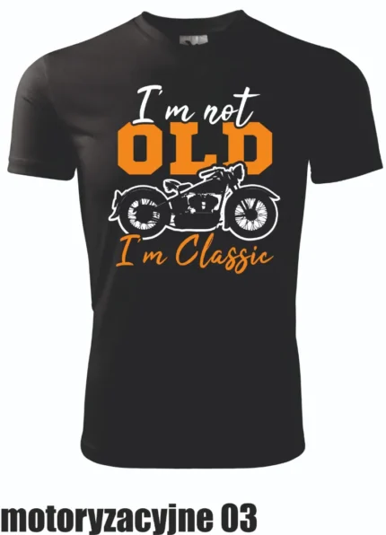 Koszulka - I'm not old, I'm classic