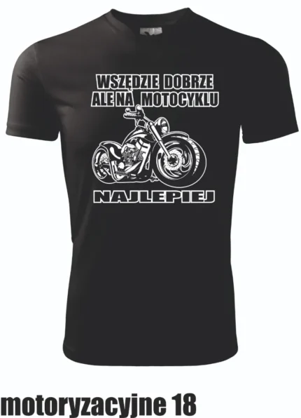 Koszulka - Wszędzie dobrze, ale na motocyklu najlepiej