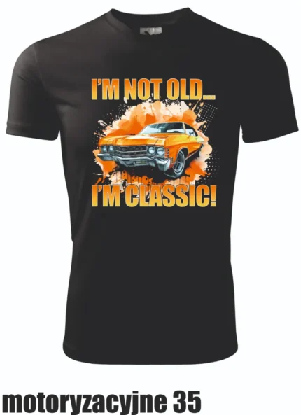 Koszulka - I’m not old... I’m classic!